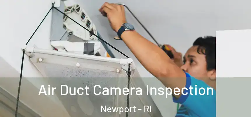  Air Duct Camera Inspection Newport - RI