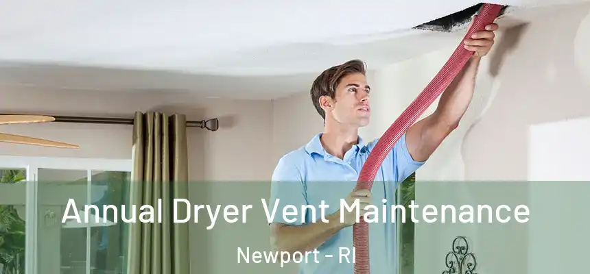  Annual Dryer Vent Maintenance Newport - RI
