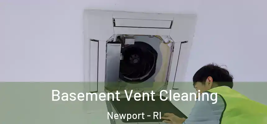  Basement Vent Cleaning Newport - RI