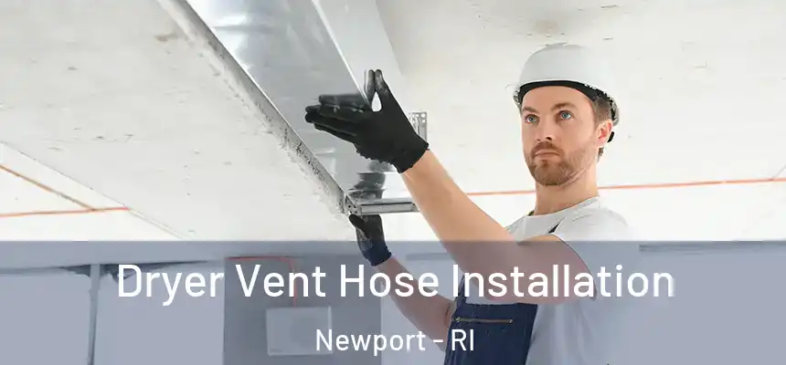  Dryer Vent Hose Installation Newport - RI