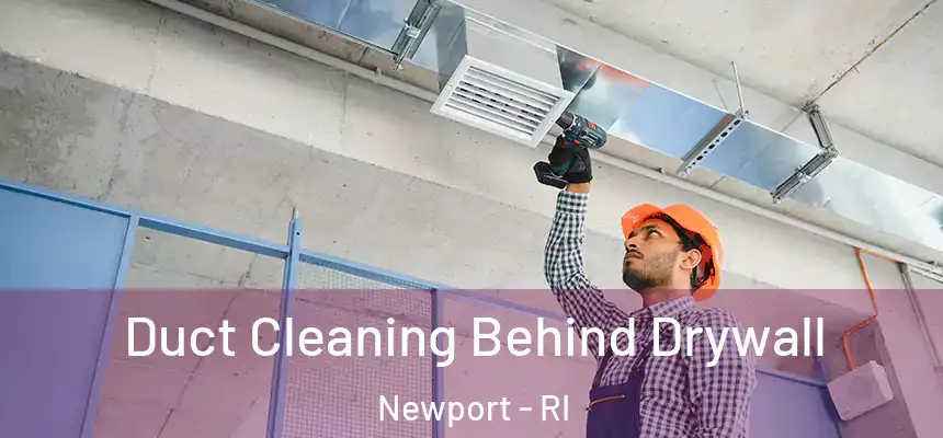  Duct Cleaning Behind Drywall Newport - RI
