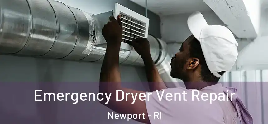  Emergency Dryer Vent Repair Newport - RI