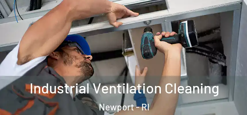  Industrial Ventilation Cleaning Newport - RI