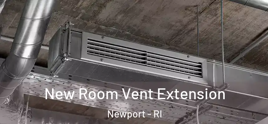  New Room Vent Extension Newport - RI