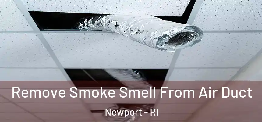  Remove Smoke Smell From Air Duct Newport - RI