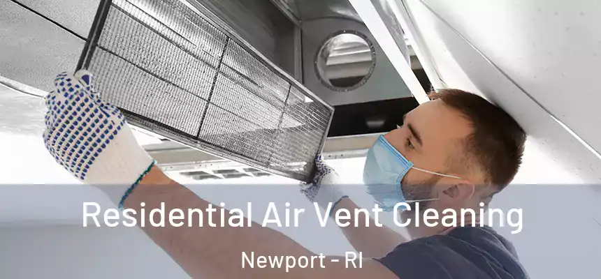  Residential Air Vent Cleaning Newport - RI