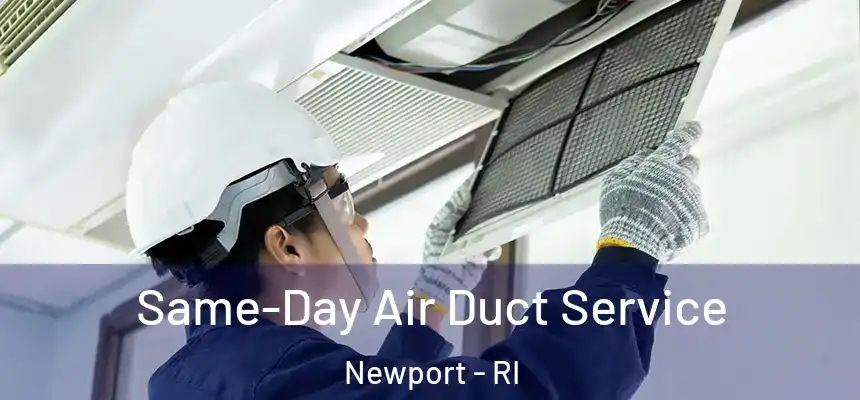  Same-Day Air Duct Service Newport - RI