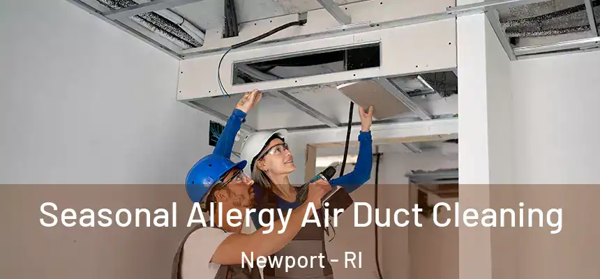  Seasonal Allergy Air Duct Cleaning Newport - RI