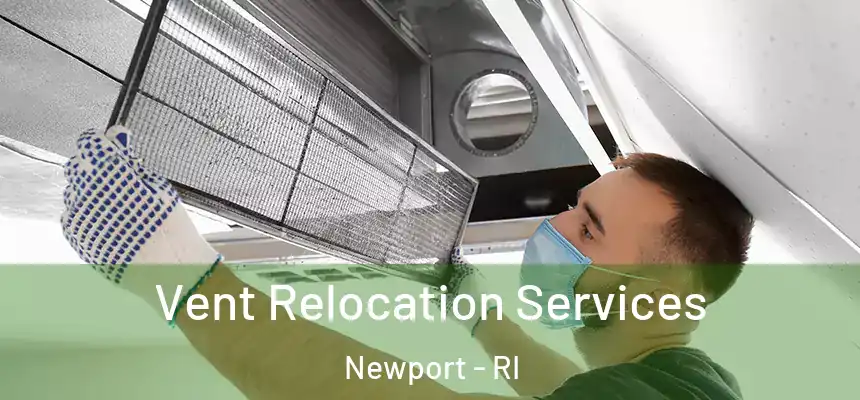  Vent Relocation Services Newport - RI
