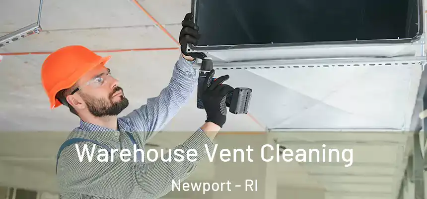  Warehouse Vent Cleaning Newport - RI