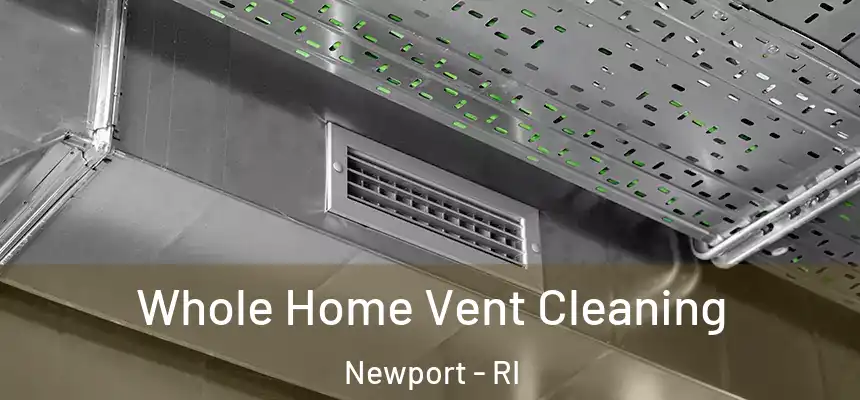  Whole Home Vent Cleaning Newport - RI